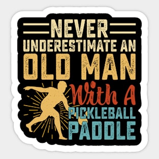 Never Underestimate An Old Man With A Pickleball Paddle Sticker